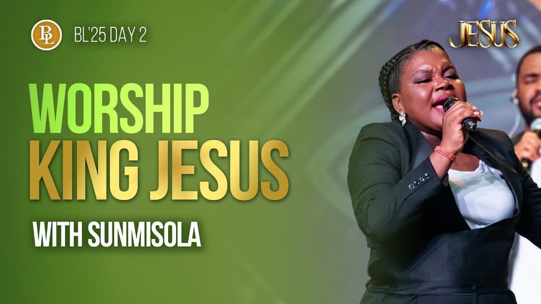 Worship King Jesus | Sunmisola Agbebi-Okeleye
