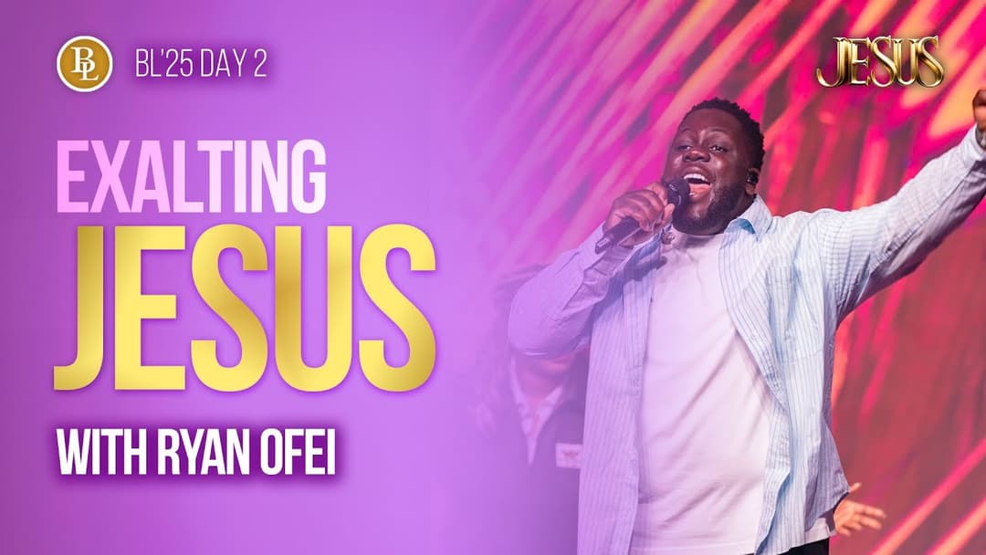 Exalting Jesus | Ryan Ofei