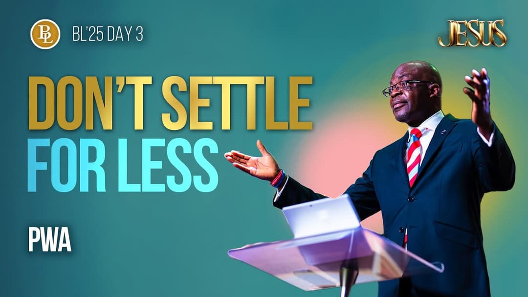Don't Settle For Less | Pastor Wale Akinsiku
